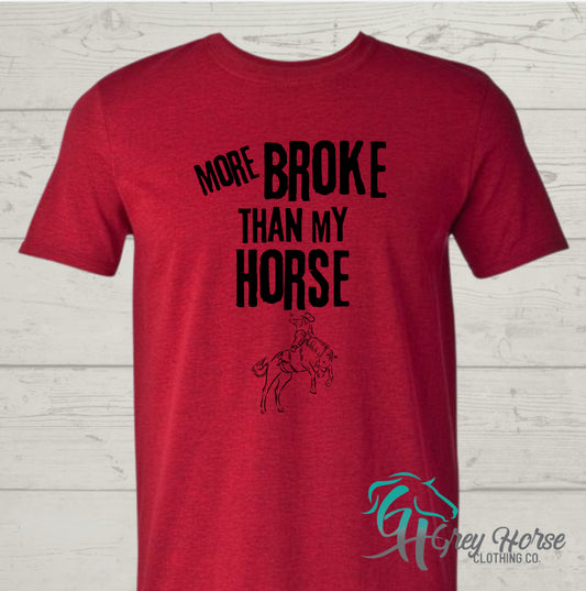 GH Adult Tshirt - More Broke Than My Horse w Bronc